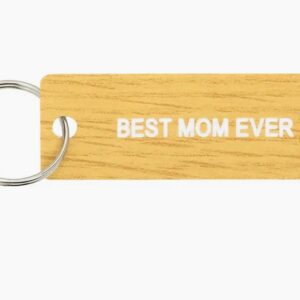 A wooden key chain with the words " best mom ever ".