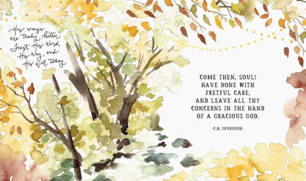 Watercolor painting of trees paired with a quote by C.H. Spurgeon featured in the "Gracelaced Deluxe Edition - Hardcover": “Come then, soul! Have done with fretful care, and leave all thy concerns in the hand of a gracious God.”