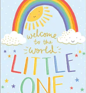 Colorful card with a rainbow, sun, clouds, and stars, featuring the text "Welcome to the World Little One" in various colors.