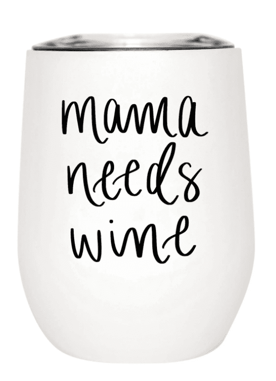 White wine tumbler with the phrase "mama needs wine" in black script.