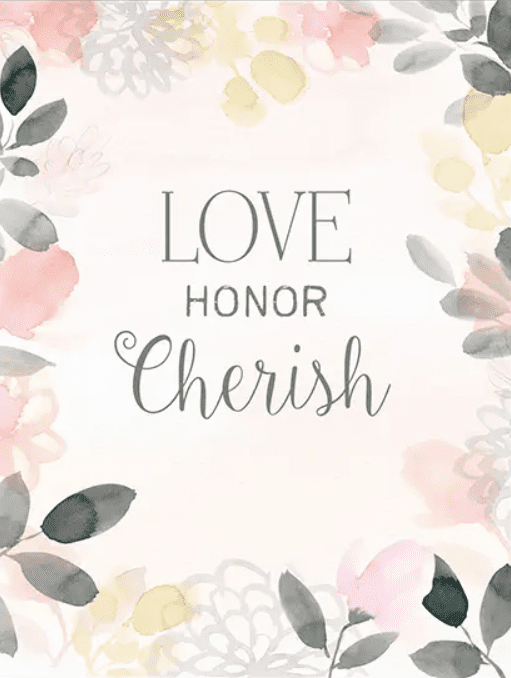 Floral border with the words "Love, Honor, Cherish" in the center in elegant fonts.