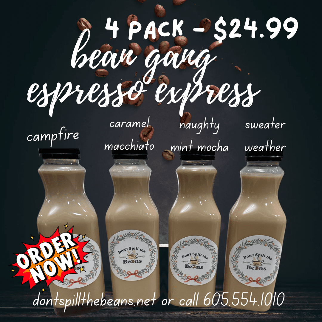 Order four bottles of flavored coffee: campfire, caramel macchiato, naughty mint mocha, sweater weather for $24.99 with the "Order Now" option. Contact us at dontspillthebeans.net or call 605.554.1010.